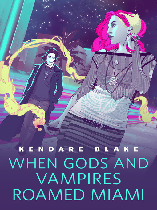 Title details for When Gods and Vampires Roamed Miami by Kendare Blake - Wait list
